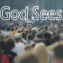Crowd with the words "God sees"